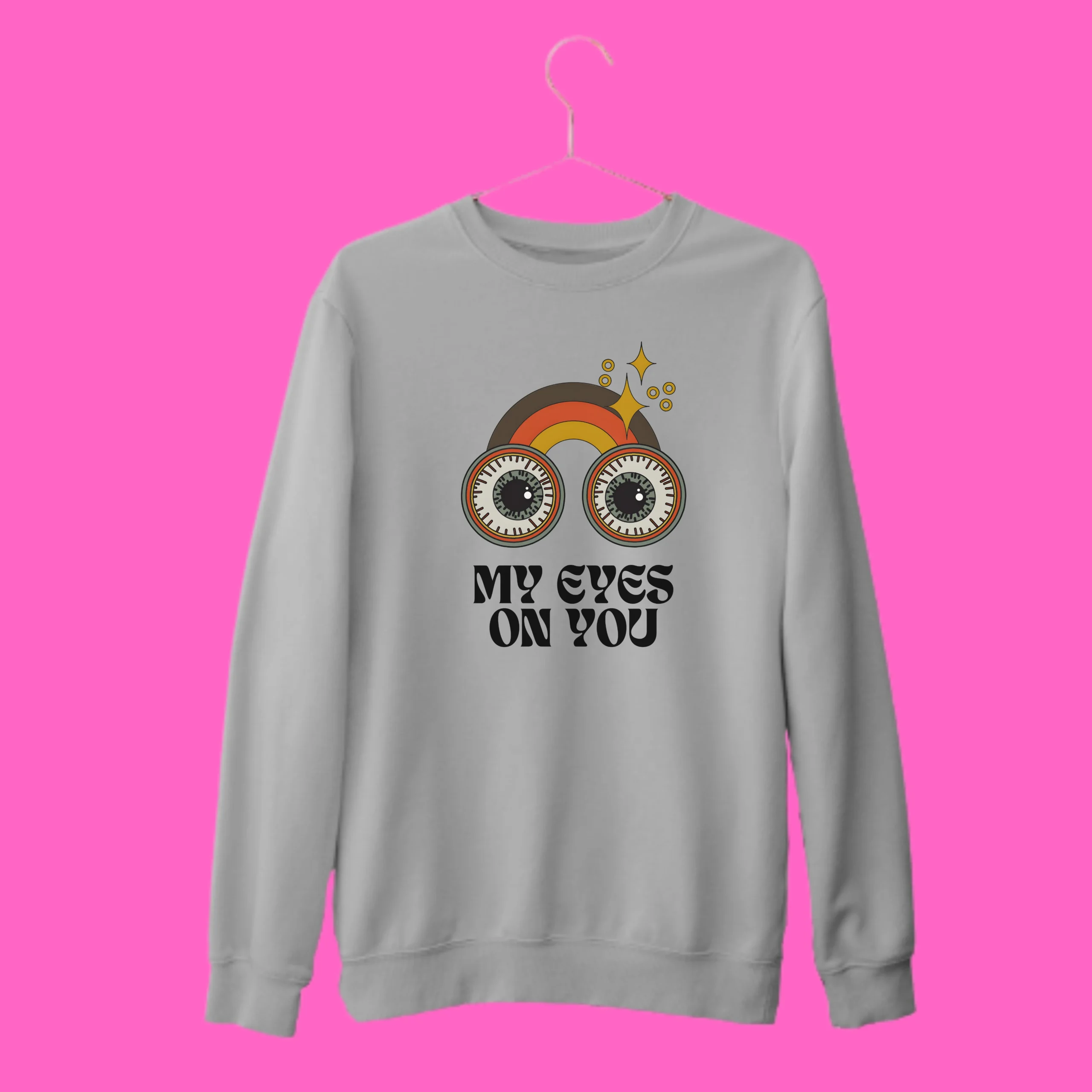 "MY EYES ON YOU" Sweatshirt